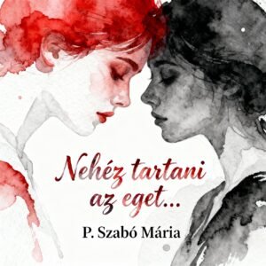 Nehéz tartani az eget...... várható megjelenés 2026. 3. negyedév